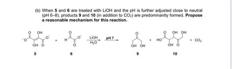 Solved (b) When 5 and 6 are treated with LiOH and the pH is | Chegg.com