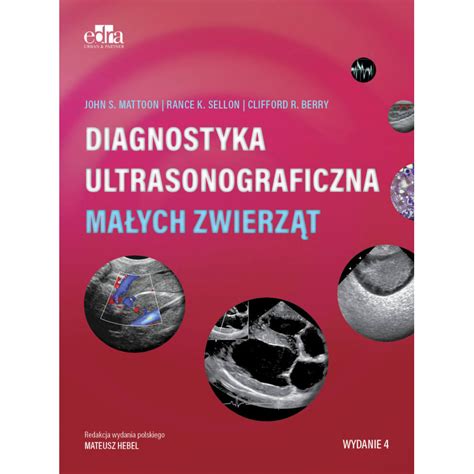 Diagnostyka Ultrasonograficzna Ma Ych Zwierz T R K Sellon J S