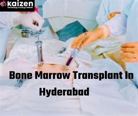 Bone Marrow Transplant In Hyderabad By Kaizen Hematology Issuu