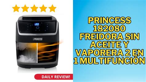 Le Mejor Freidora De Aire Y Vapor Princess Freidora Sin Aceite Y