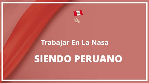 Como Trabajar En La Nasa Siendo Peruano