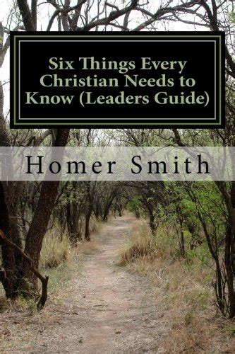 Six Things Every Christian Needs To Know Leaders Guide Basics Of