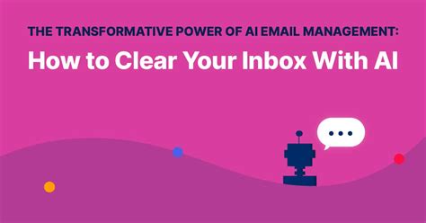 The Transformative Power Of Ai Email Management How To Clear Your