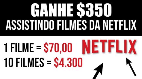 Como Ganhar 258 16 Por Dia Da Netflix Vendo Filmes SEM LIMITE DE