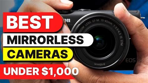 6 Best Mirrorless Camera Under 1000 2024 Guide Reviews Bestoflens