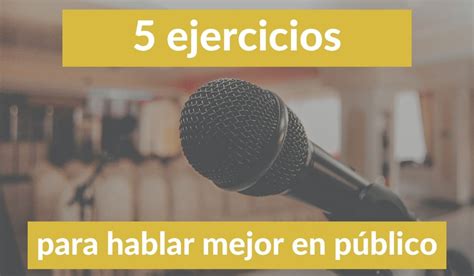 5 Ejercicios Para Mejorar Como Orador ByC