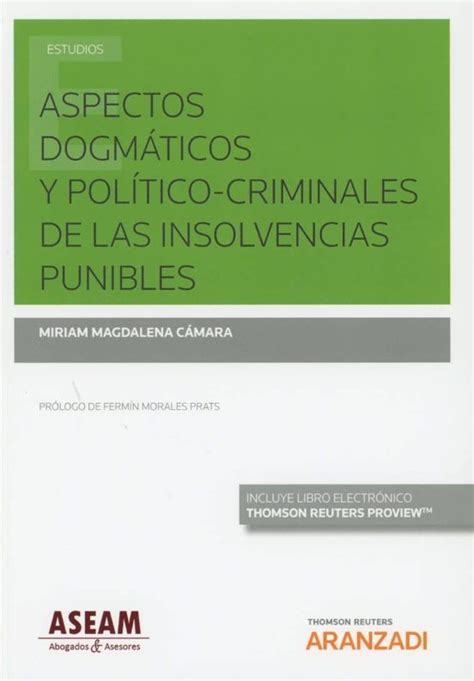 Aspectos Dogmáticos Y Político Criminales De Las Insolvencias Punibles