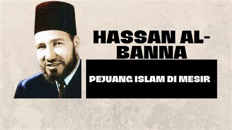 Hassan Al Banna Pejuang Islam Di Mesir Youtube