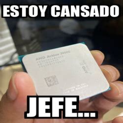 Meme Personalizado Estoy Cansado Jefe 33202759