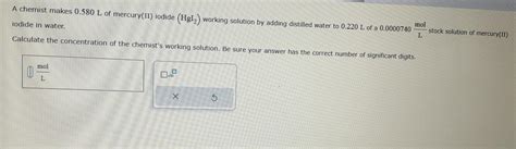 Solved A Chemist Makes 0580l Of Mercury Ii Iodide Working