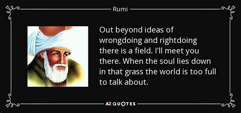 Rumi Quote Out Beyond Ideas Of Wrongdoing And Rightdoing There Is A