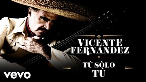 Vicente Fern Ndez T Solo T Letra Lyrics Youtube Music