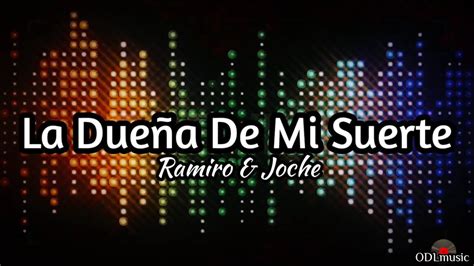 La Dueña De Mi Suerte Ramiro y Joche Letra YouTube