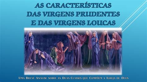 As Caracter Sticas Das Virgens Prudentes E Das Virgens Loucas