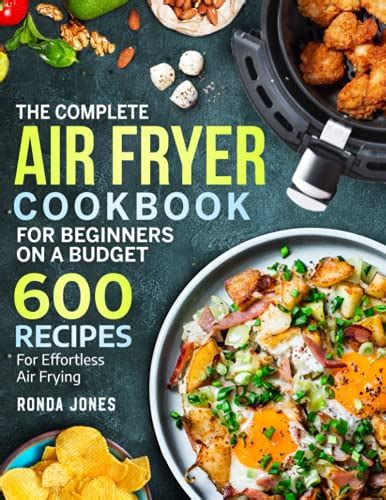 The Complete Air Fryer Cookbook For Beginners On A Budget 600 Recipes