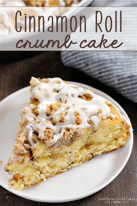 Cinnamon Roll Crumb Cake Love Bakes Good Cakes