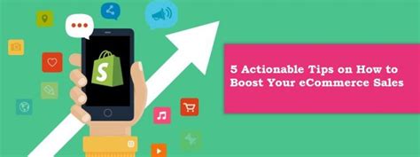 5 Actionable Tips On How To Boost Your E Commerce Sales