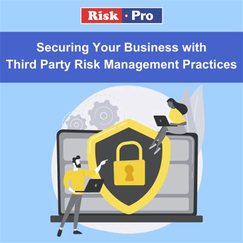 Securing Your Business With Third Party Risk Management Practices Riskpro India Connect With