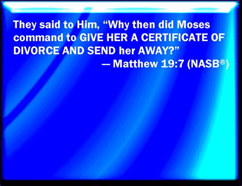 Matthew 197 They Say To Him Why Did Moses Then Command To Give A