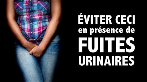 Viter Ceci En Pr Sence De Fuites Urinaires Ces Choses Dont On Ne