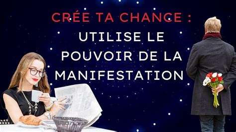 Crée ta chance utilise le pouvoir de la manifestation YouTube