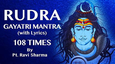 Rudra Gayatri Mantra Times Om Tatpurusay Vidmahe Powerful