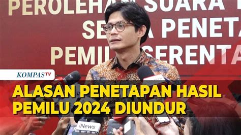 Berikut Alasan KPU Soal Penetapan Hasil Pemilu 2024 Diundur YouTube