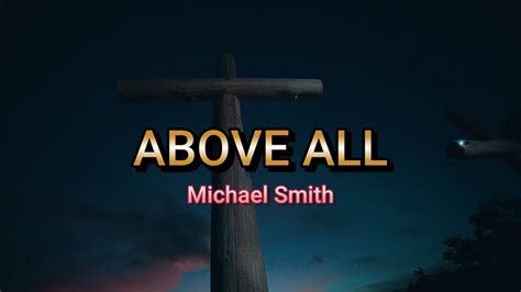 Above All Michael Smith With Lyrics Youtube