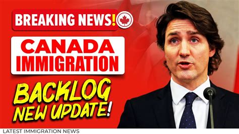 Breaking News Canada Immigration Backlog Latest Update New Ircc