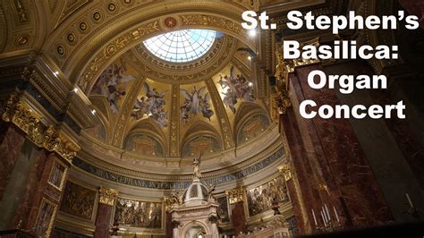 Organ Concert In St Stephens Basilica In Budapest In 4k YouTube