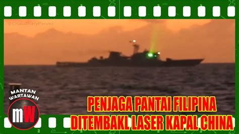 Penjaga Pantai Filipina Buta Ditembak Laser Oleh Kapal China Mantan