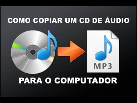 Como Copiar Um Cd Para O Computador Youtube