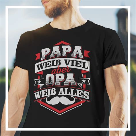 Papa weiß viel aber Opa weiß alles Du bist stolzer Opa und liebst