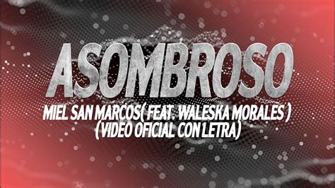 Asombroso Feat Waleska Morales Dios En Casa Miel San Marcos