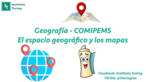 Geografía El Espacio Geográfico Y Los Mapas Comipems Youtube