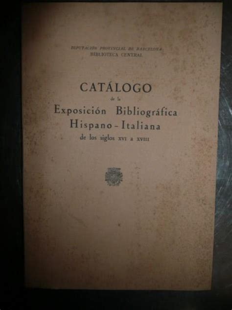 Cat Logo De La Exposici N Bibliogr Fica Hispano Italiana De Los Siglos