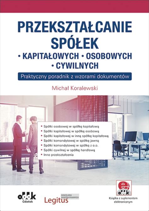 Przekształcanie spółek kapitałowych osobowych cywilnych Praktyczny