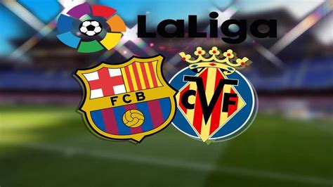 VILLARREAL CF VS FC BARCELONA Live Match LaLiga YouTube