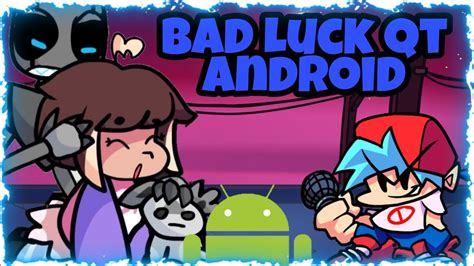 VS Bad Luck QT Android Friday Night Funkin YouTube