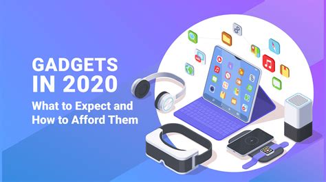 Gadgets In 2020 What To Expect And How To Afford Them