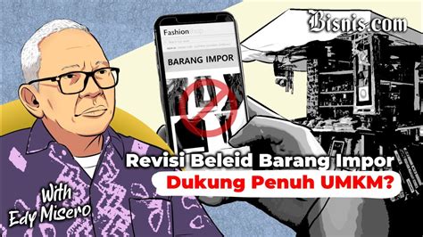 Revisi Permendag Soal Aturan Impor Barang Bikin UMKM Sehat