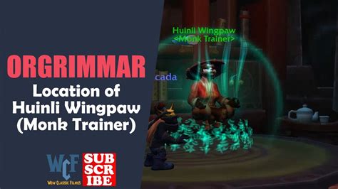 Location Of Huinli Wingpaw Monk Trainer Orgrimmar Wow World Of Warcraft Youtube