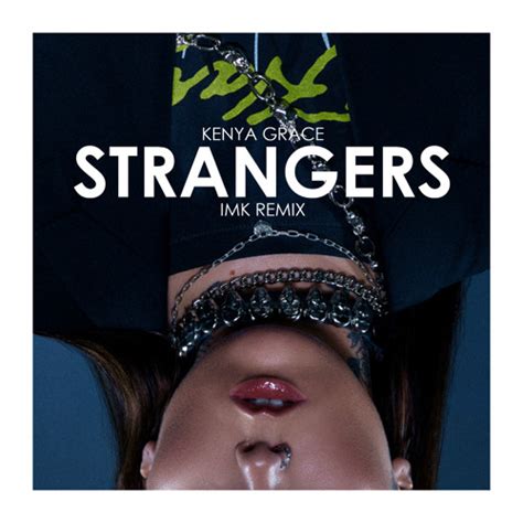 Strangers Imk Remix By Kenya Grace Free Download On Hypeddit