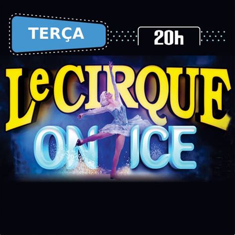 Circo Le Cirque Terça 04 JUL às 20h Guiche Web