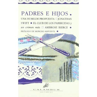 Libro Padres E Hijos Una Humilde Propuesta El Club De Los Parricidas