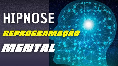 Reprogramação Mental áudio de Auto Hipnose para Prosperar YouTube