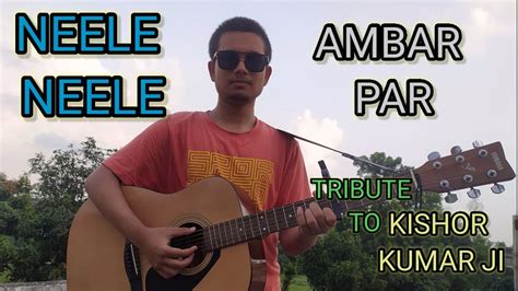 Neele Neele Ambar Par Tribute To Kishor Kumar Ji By Soumyadeep