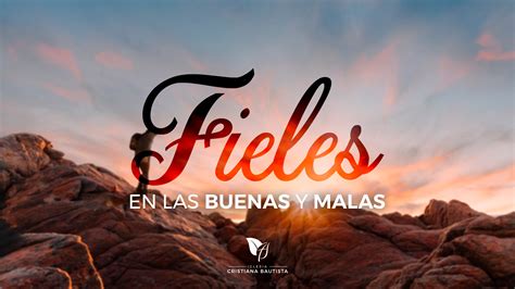 Fieles En las Buenas Y Malas Pastor José Luis Fuentes Por Pastor