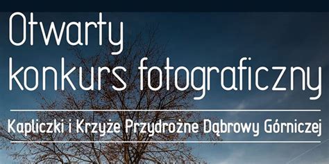 Konkurs fotograficzny Kapliczki i Krzyże Przydrożne Dąbrowy Górniczej