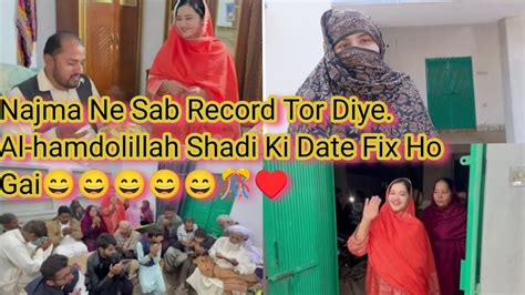 Najma Ne Sab Record Tor Diye Al Hamdolillah Shadi Ki Date Fix Ho Gai😄😄